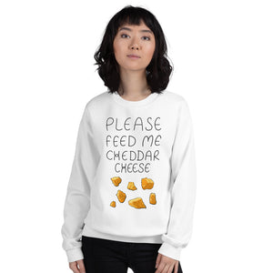 Feed me Cheddar Unisex Sweatshirt