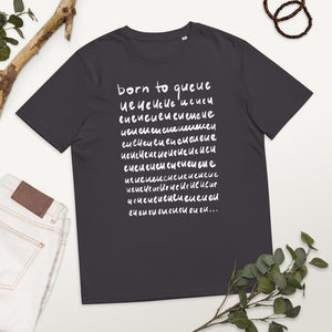 Born to queue Unisex organic cotton t-shirt