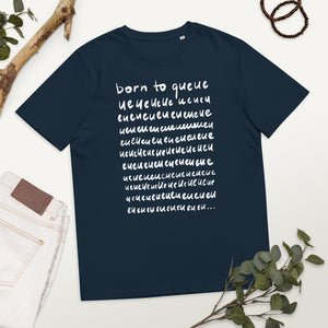 Born to queue Unisex organic cotton t-shirt