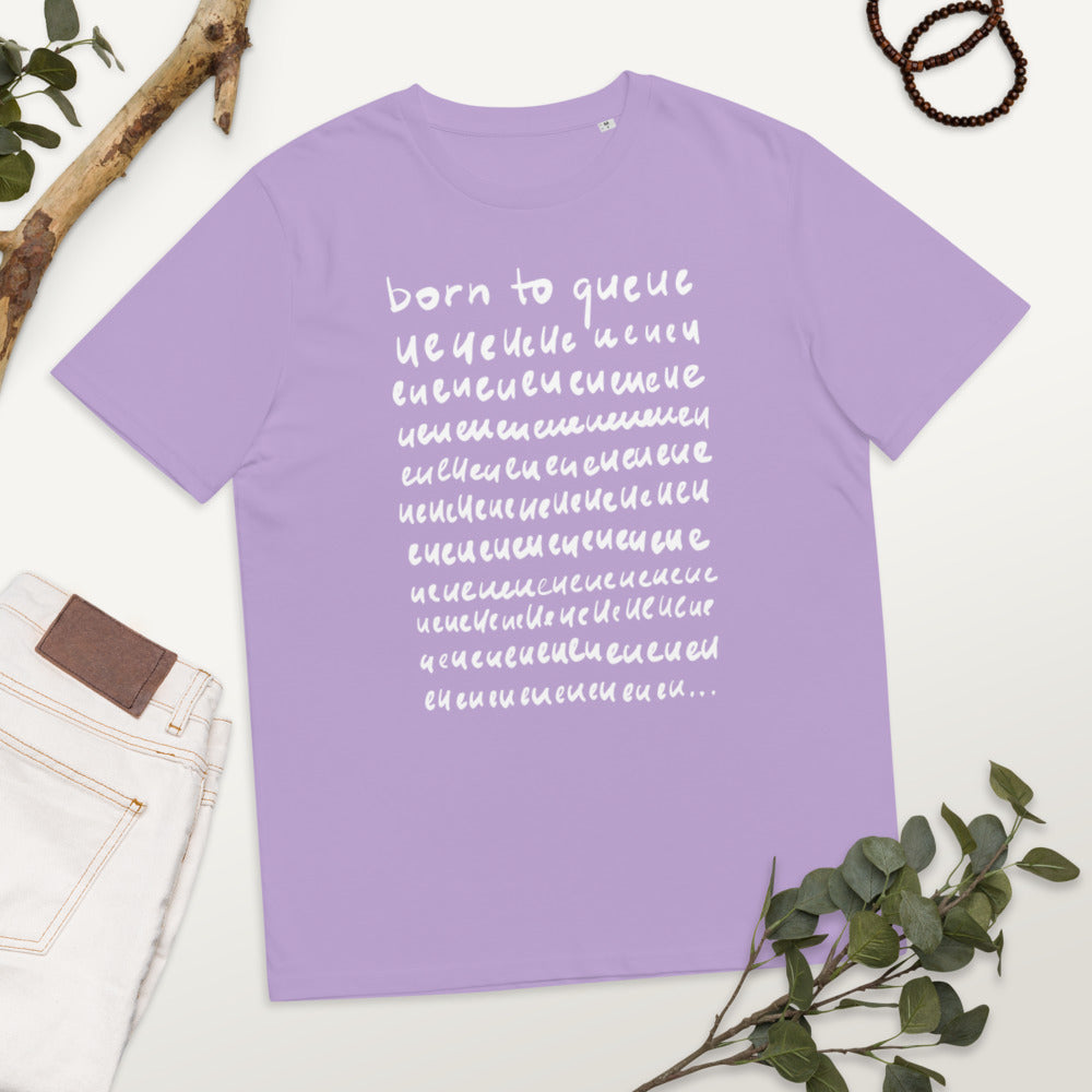 Born to queue Unisex organic cotton t-shirt