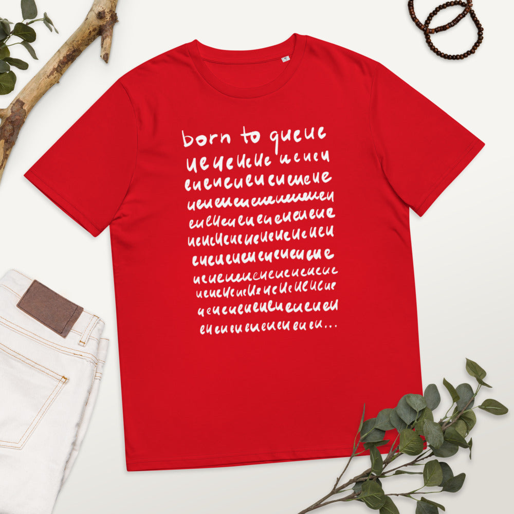 Born to queue Unisex organic cotton t-shirt