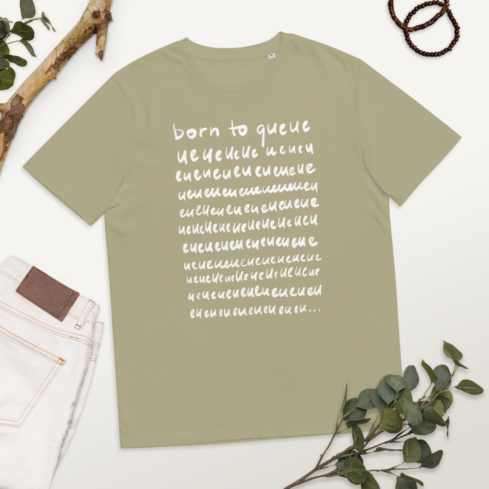 Born to queue Unisex organic cotton t-shirt