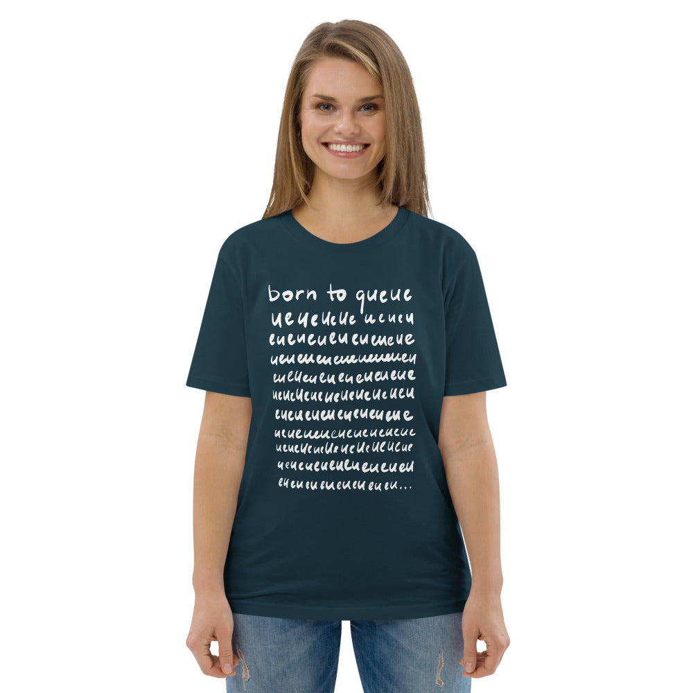 Born to queue Unisex organic cotton t-shirt