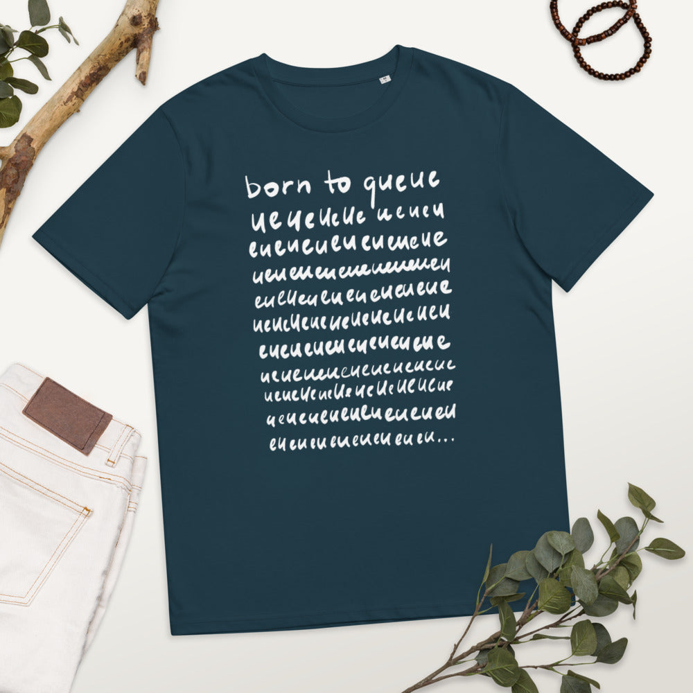 Born to queue Unisex organic cotton t-shirt