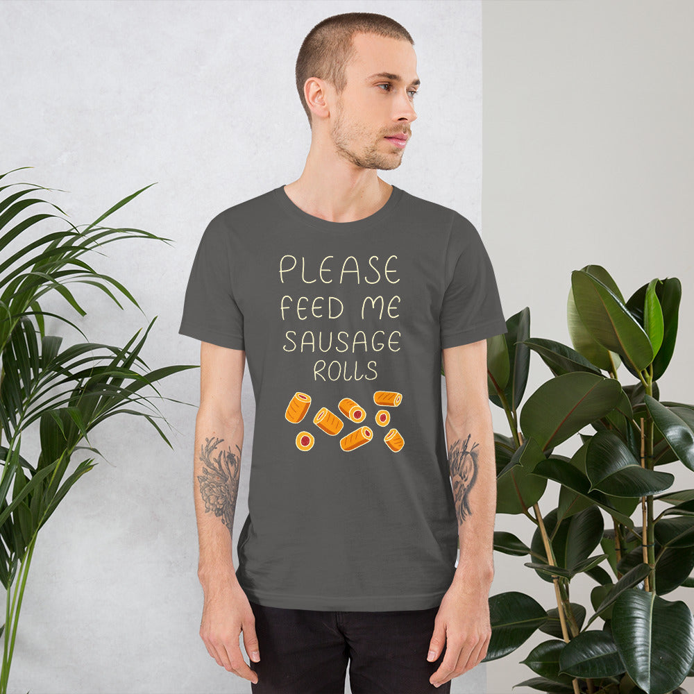 Feed me Sausage Rolls Unisex T-Shirt