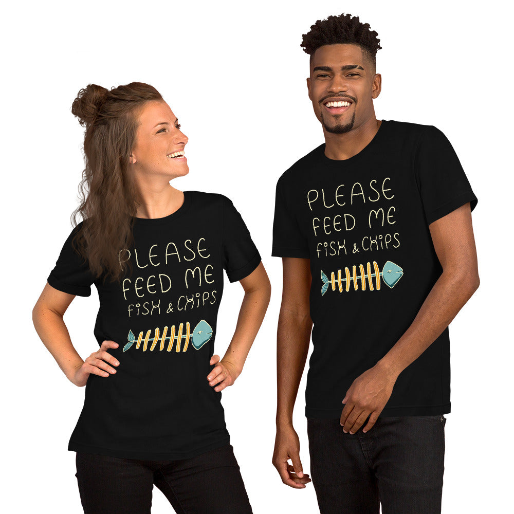 Feed me Fish & Chips Unisex T-Shirt