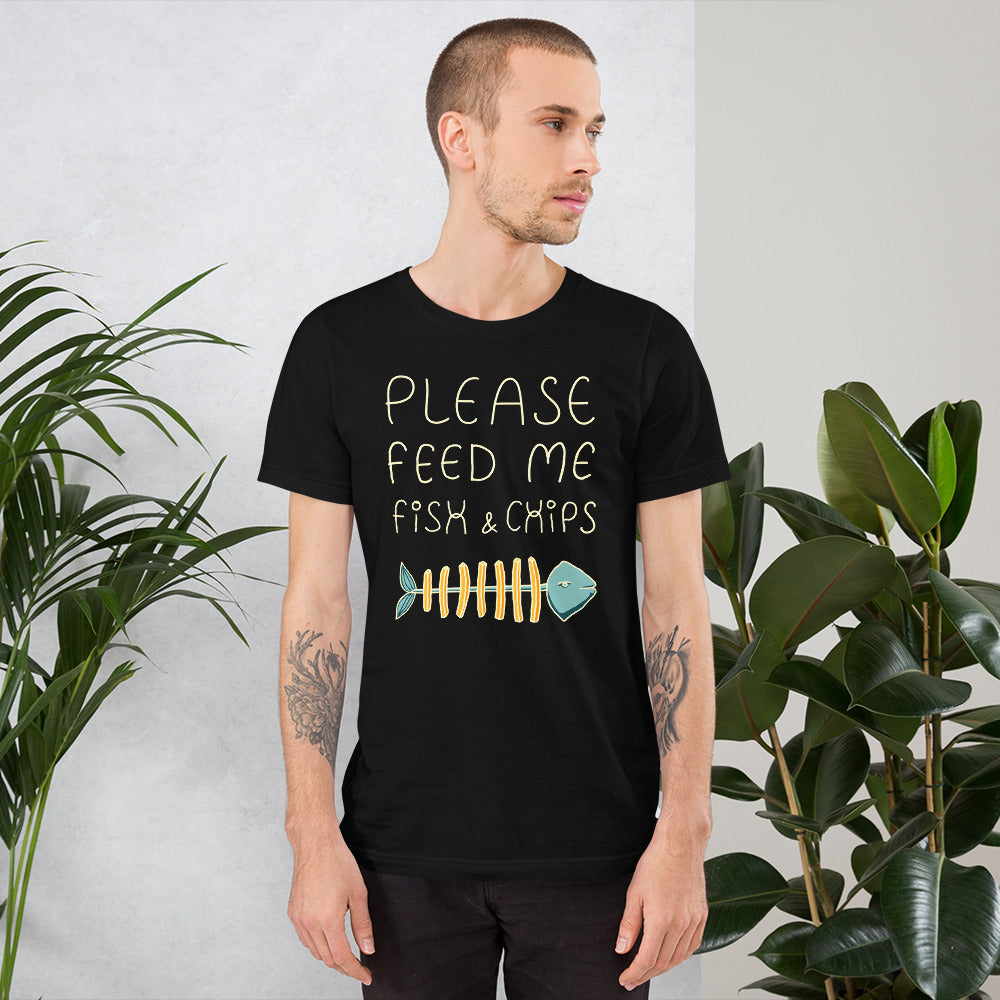 Feed me Fish & Chips Unisex T-Shirt