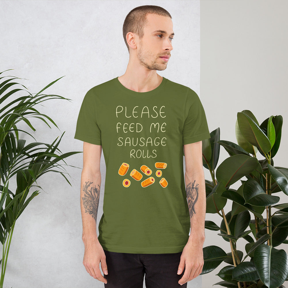 Feed me Sausage Rolls Unisex T-Shirt