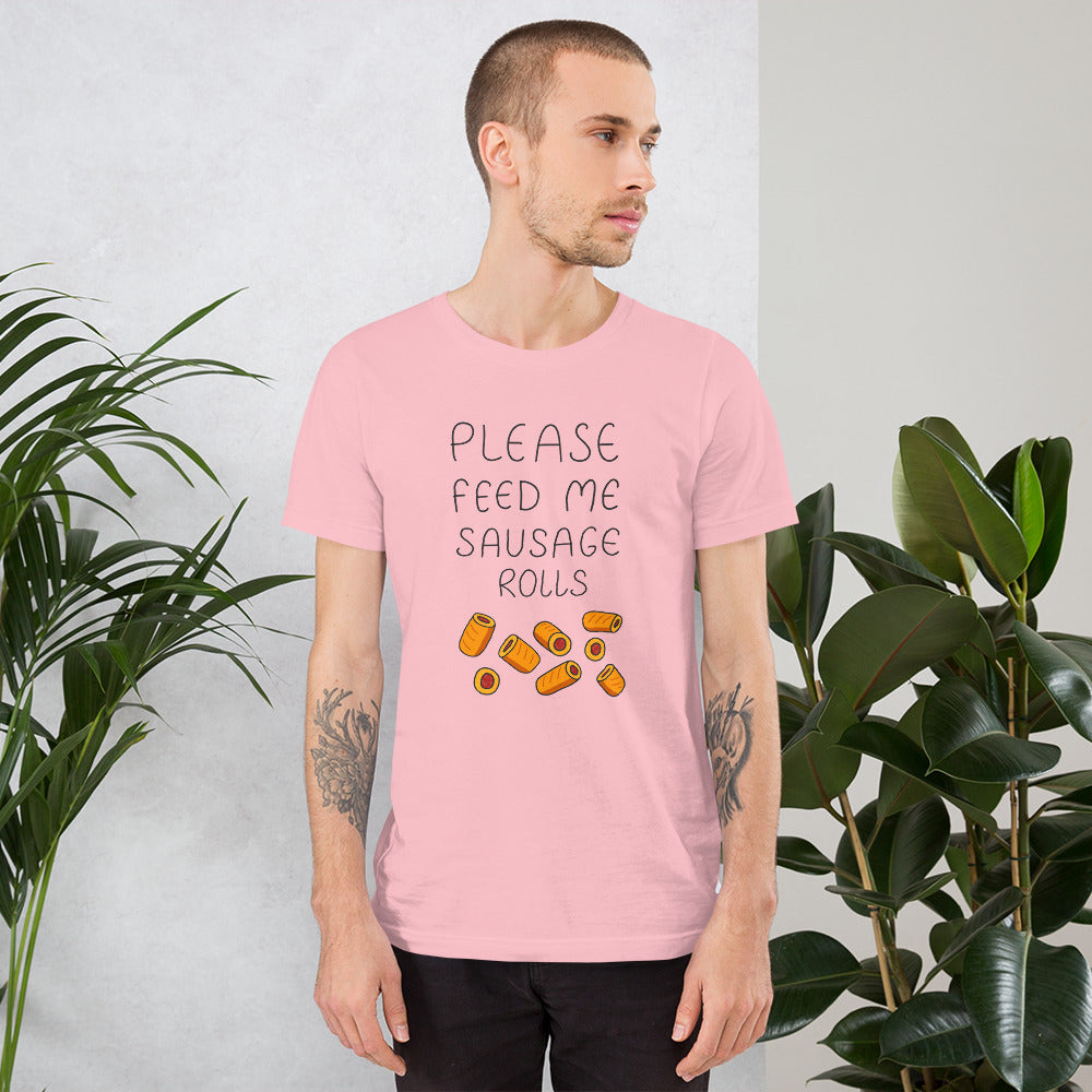 Feed me Sausage Rolls Unisex T-Shirt