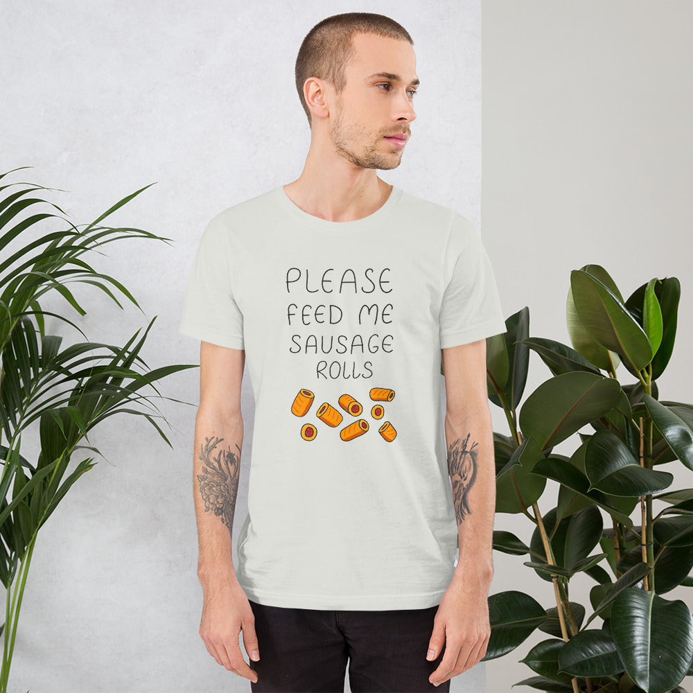 Feed me Sausage Rolls Unisex T-Shirt