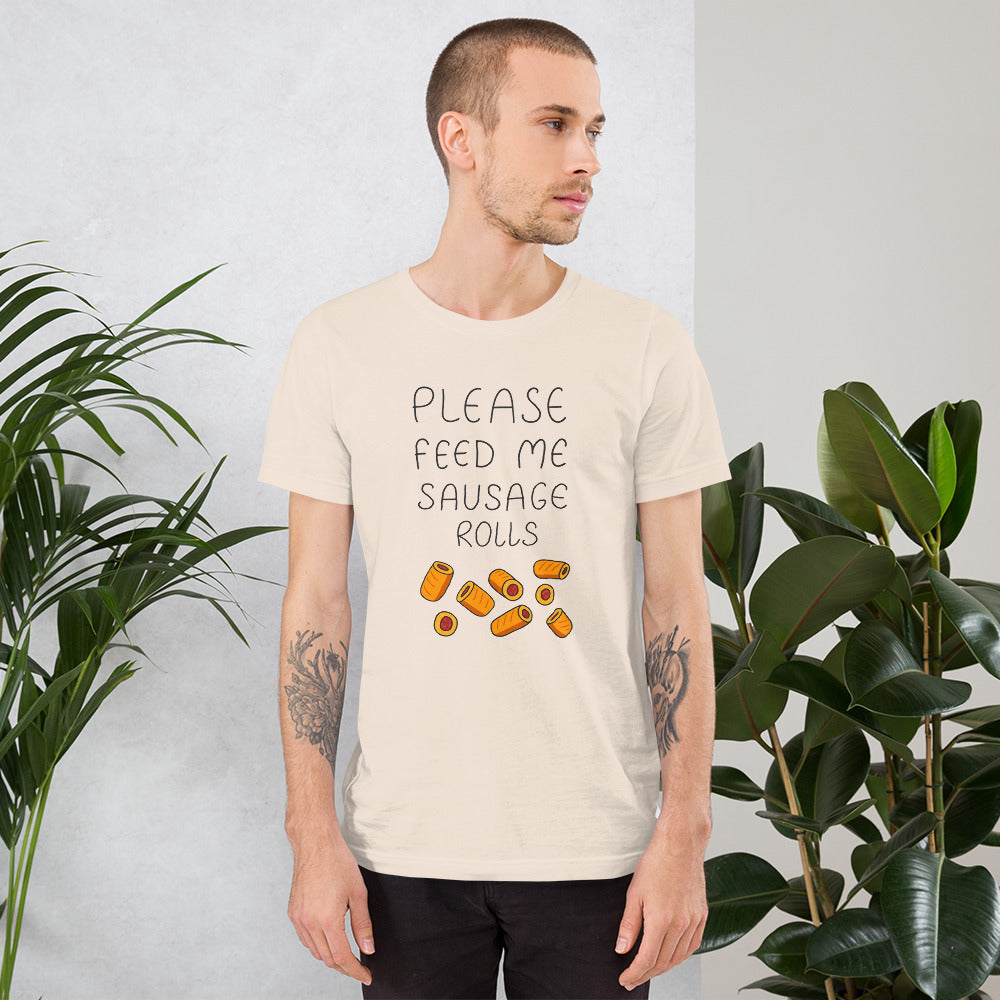 Feed me Sausage Rolls Unisex T-Shirt