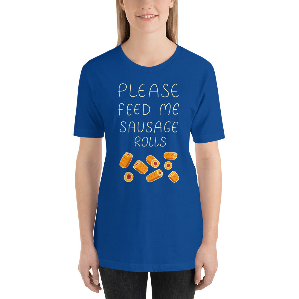 Feed me Sausage Rolls Unisex T-Shirt