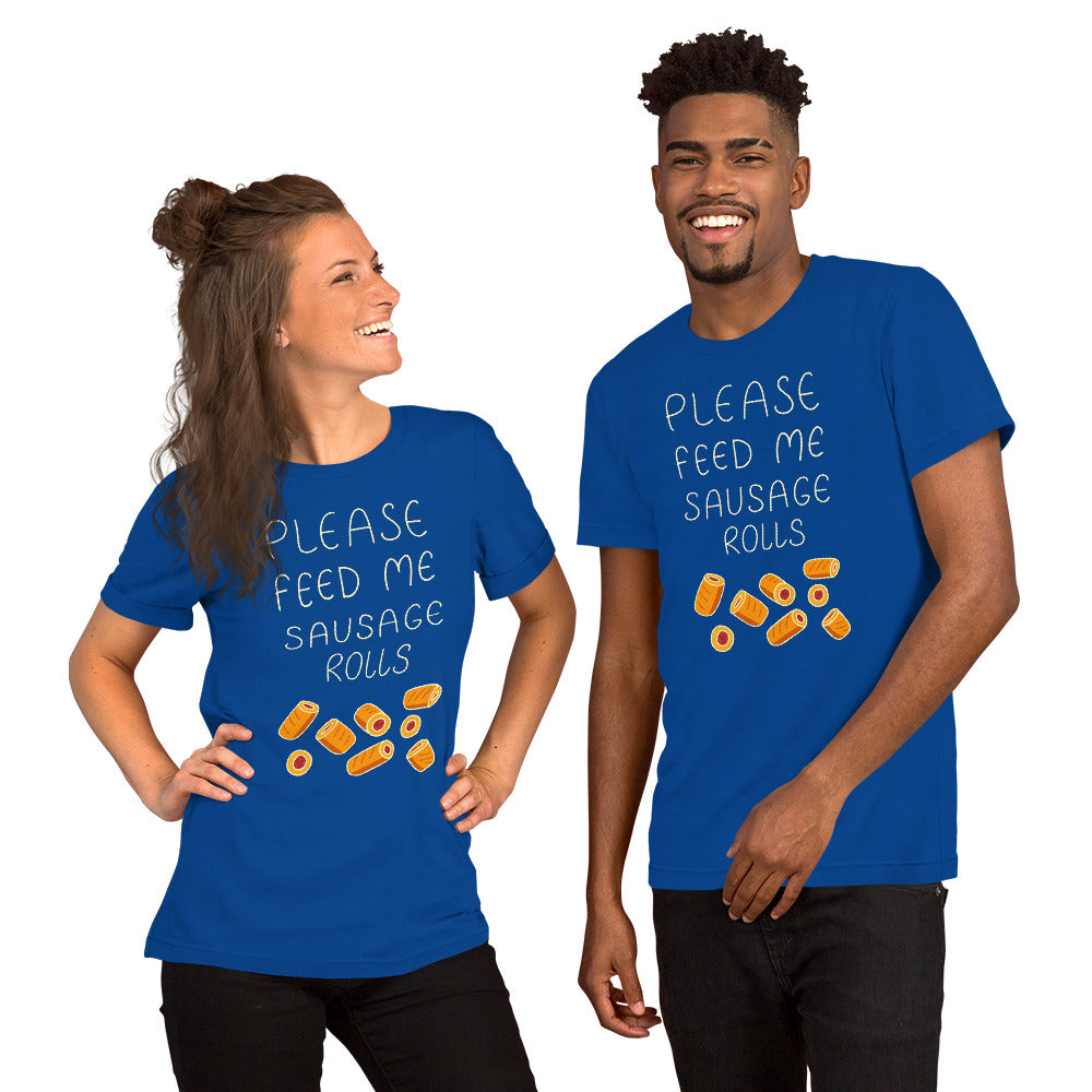 Feed me Sausage Rolls Unisex T-Shirt
