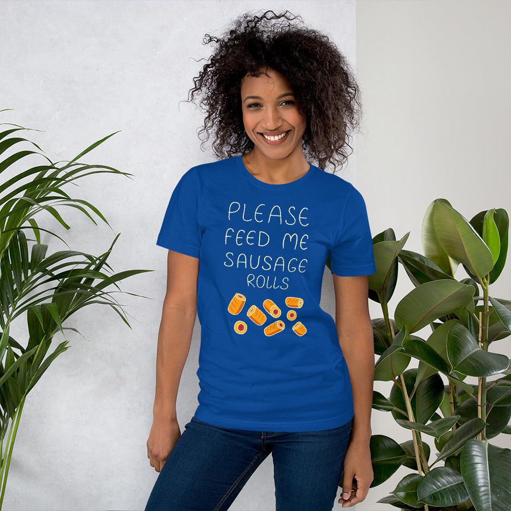 Feed me Sausage Rolls Unisex T-Shirt