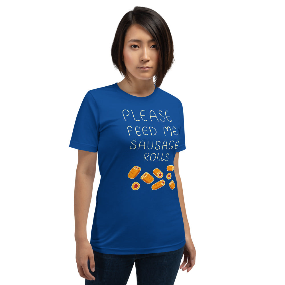 Feed me Sausage Rolls Unisex T-Shirt