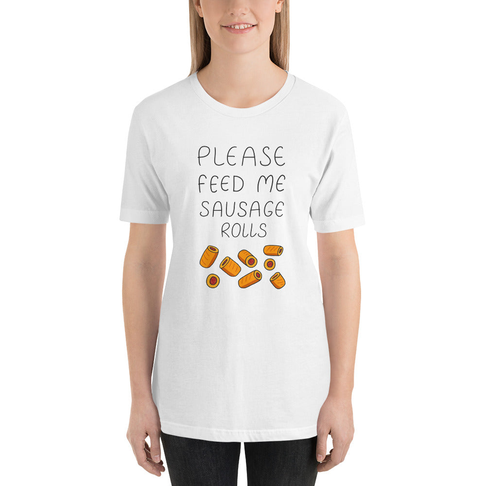 Feed me Sausage Rolls Unisex T-Shirt