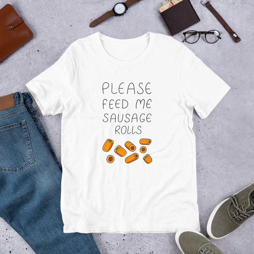 Feed me Sausage Rolls Unisex T-Shirt