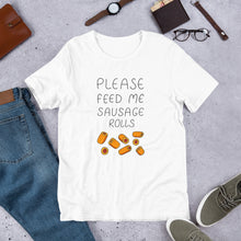 Load image into Gallery viewer, Feed me Sausage Rolls Unisex T-Shirt

