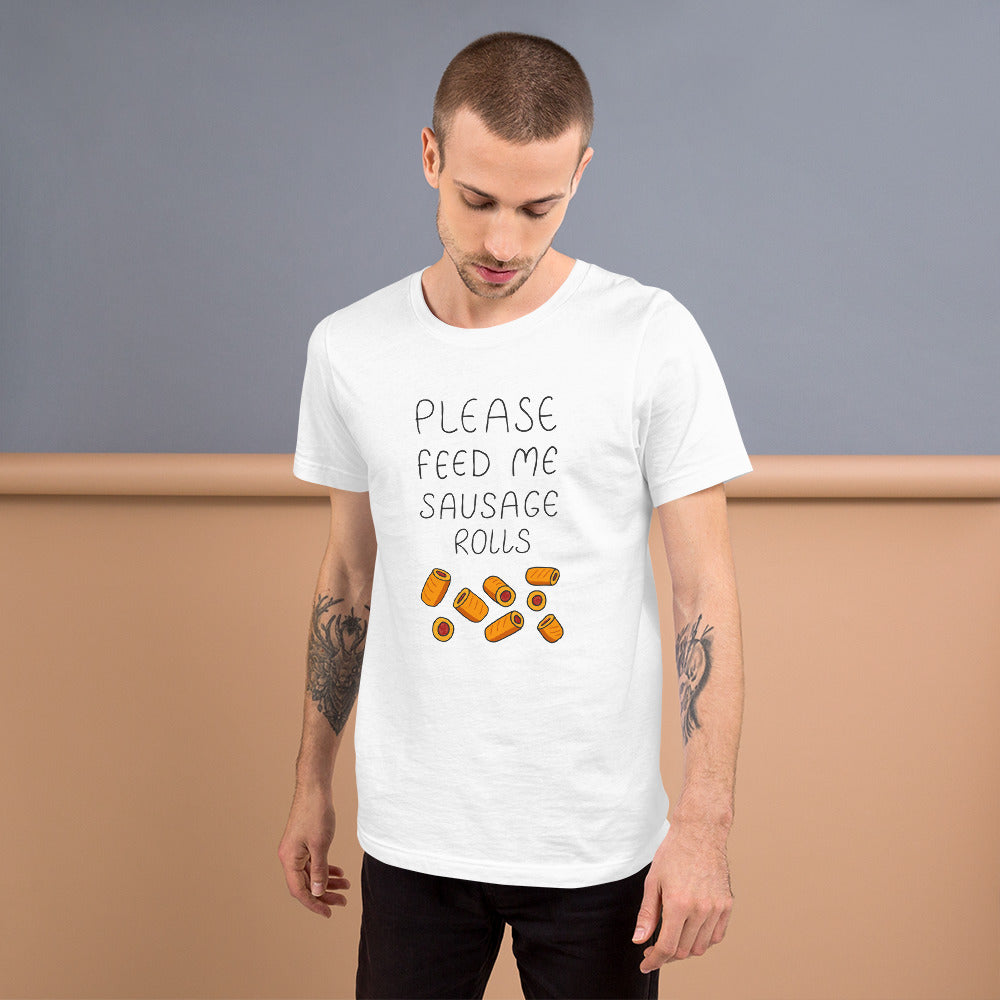 Feed me Sausage Rolls Unisex T-Shirt