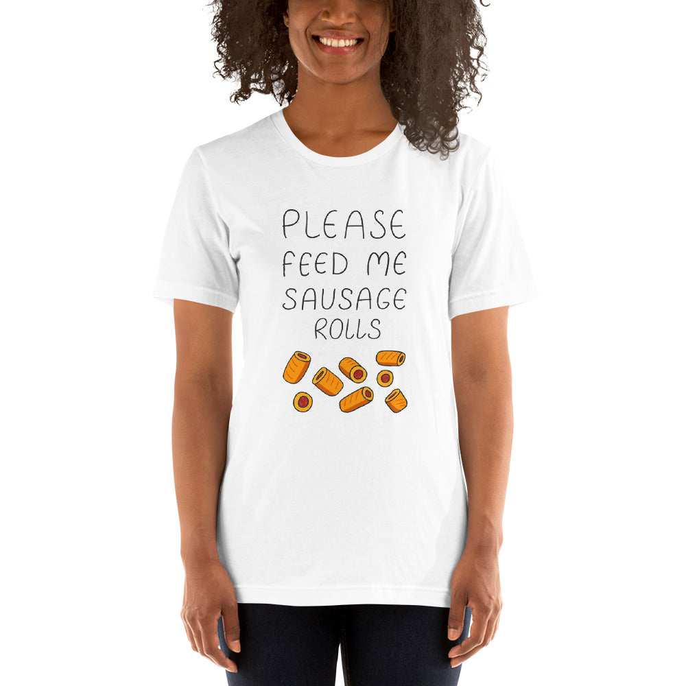 Feed me Sausage Rolls Unisex T-Shirt